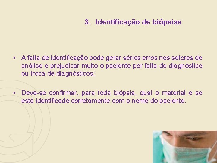 3. Identificação de biópsias • A falta de identificação pode gerar sérios erros nos