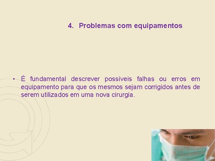 4. Problemas com equipamentos • É fundamental descrever possíveis falhas ou erros em equipamento