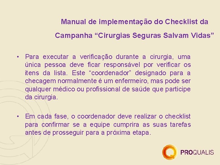 Manual de implementação do Checklist da Campanha “Cirurgias Seguras Salvam Vidas” • Para executar