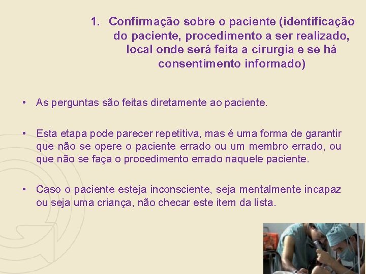 1. Confirmação sobre o paciente (identificação do paciente, procedimento a ser realizado, local onde