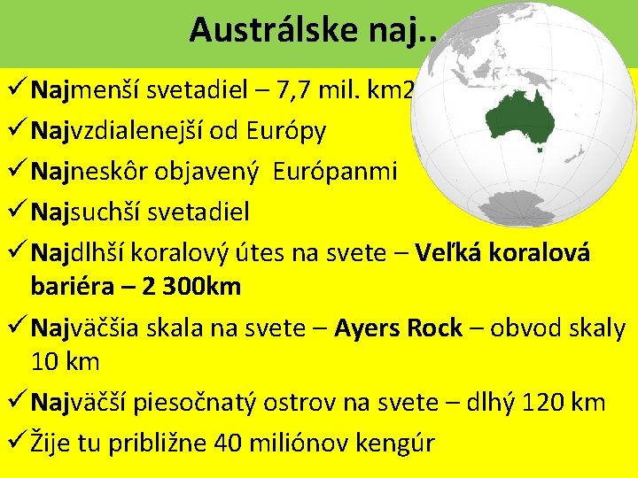 Austrálske naj. . . ü Najmenší svetadiel – 7, 7 mil. km 2 ü