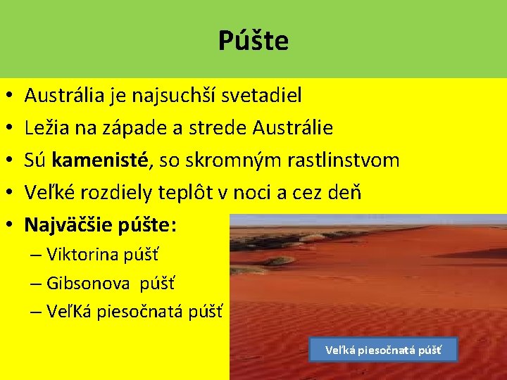 Púšte • • • Austrália je najsuchší svetadiel Ležia na západe a strede Austrálie