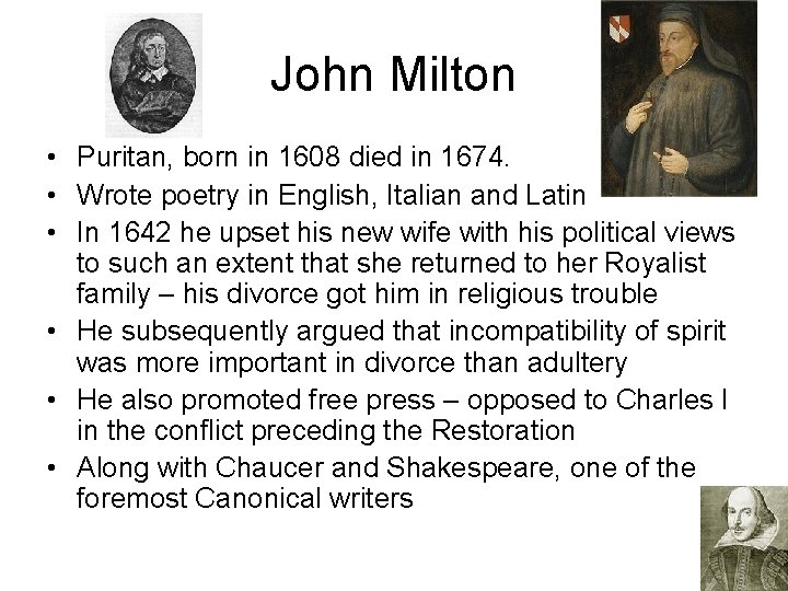 John Milton • Puritan, born in 1608 died in 1674. • Wrote poetry in