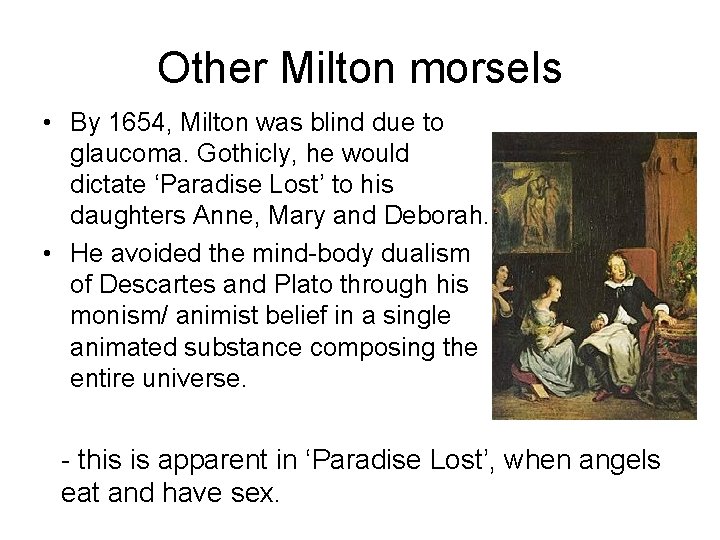Other Milton morsels • By 1654, Milton was blind due to glaucoma. Gothicly, he