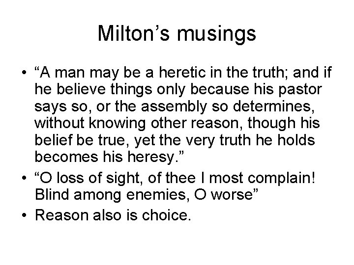 Milton’s musings • “A man may be a heretic in the truth; and if
