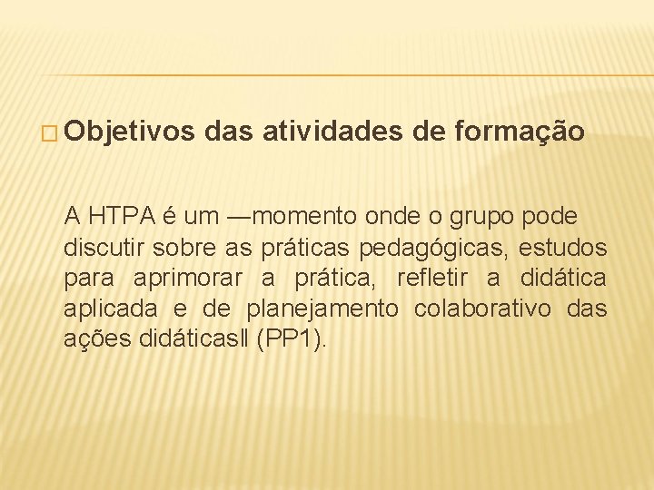 � Objetivos das atividades de formação A HTPA é um ―momento onde o grupo