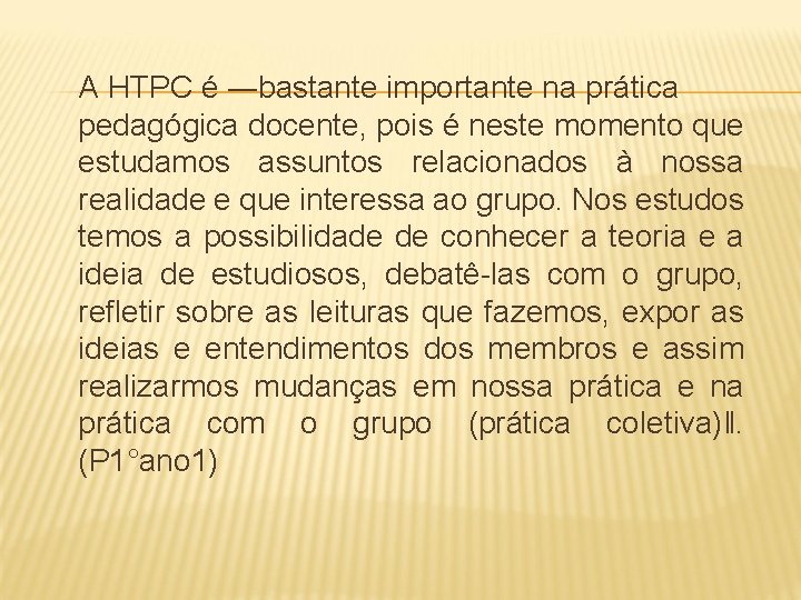  A HTPC é ―bastante importante na prática pedagógica docente, pois é neste momento