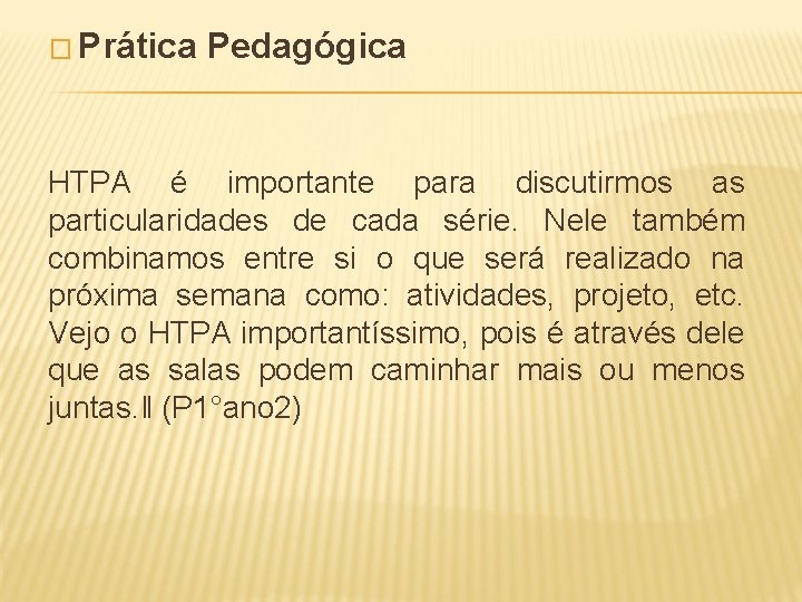 � Prática Pedagógica HTPA é importante para discutirmos as particularidades de cada série. Nele