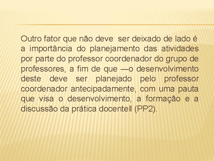  Outro fator que não deve ser deixado de lado é a importância do