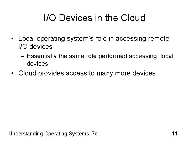 I/O Devices in the Cloud • Local operating system’s role in accessing remote I/O