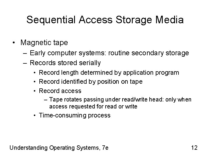 Sequential Access Storage Media • Magnetic tape – Early computer systems: routine secondary storage