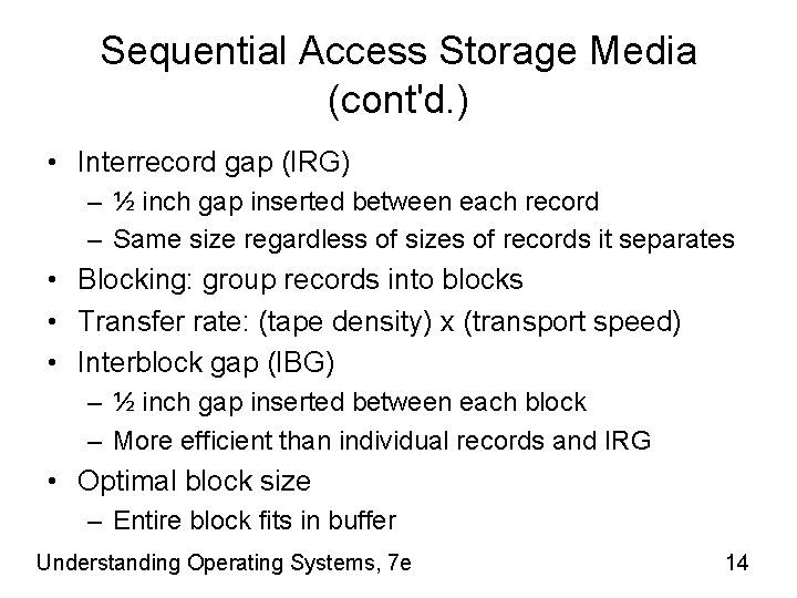 Sequential Access Storage Media (cont'd. ) • Interrecord gap (IRG) – ½ inch gap
