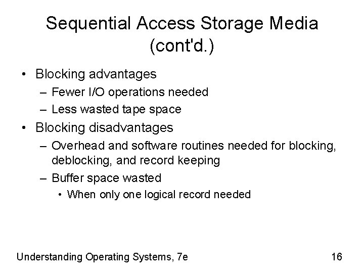 Sequential Access Storage Media (cont'd. ) • Blocking advantages – Fewer I/O operations needed