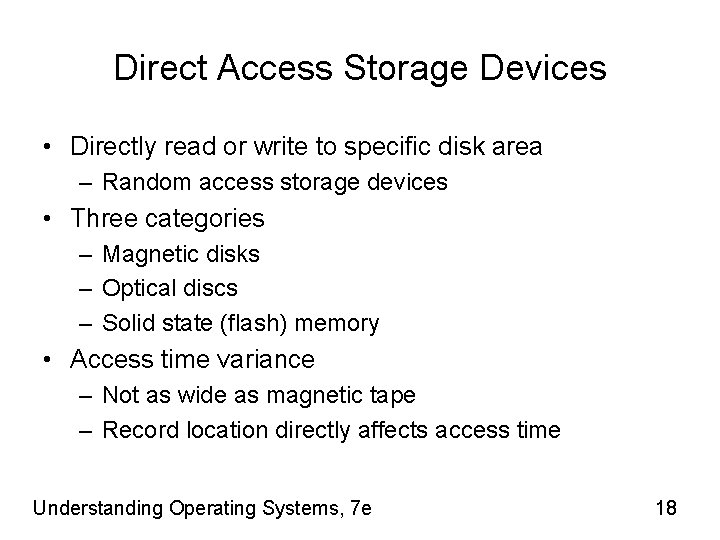 Direct Access Storage Devices • Directly read or write to specific disk area –