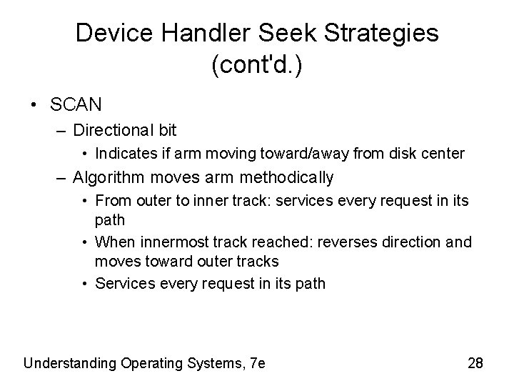 Device Handler Seek Strategies (cont'd. ) • SCAN – Directional bit • Indicates if