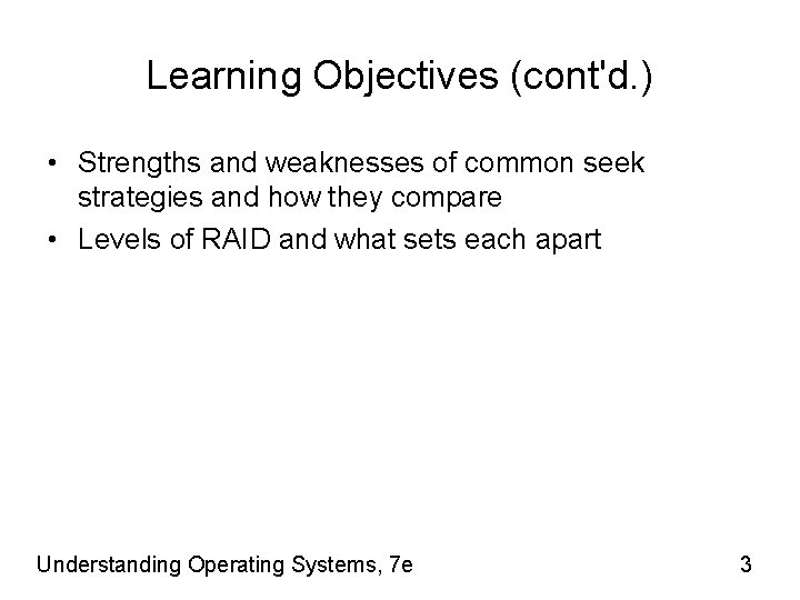 Learning Objectives (cont'd. ) • Strengths and weaknesses of common seek strategies and how