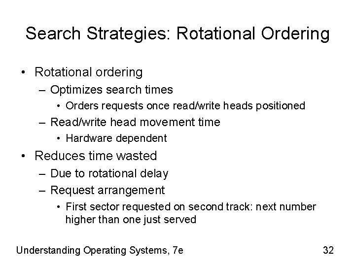 Search Strategies: Rotational Ordering • Rotational ordering – Optimizes search times • Orders requests