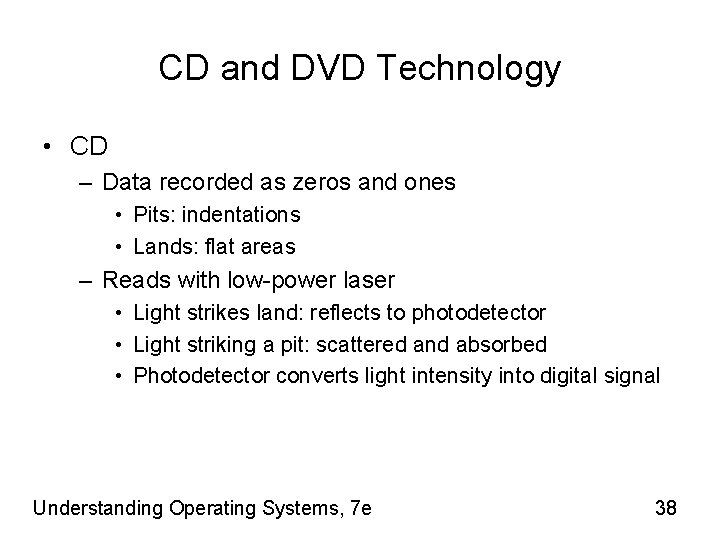 CD and DVD Technology • CD – Data recorded as zeros and ones •