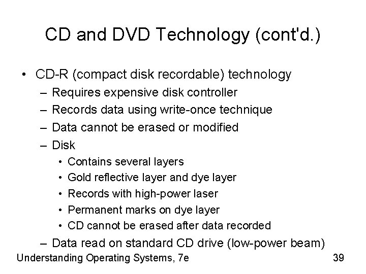 CD and DVD Technology (cont'd. ) • CD-R (compact disk recordable) technology – –