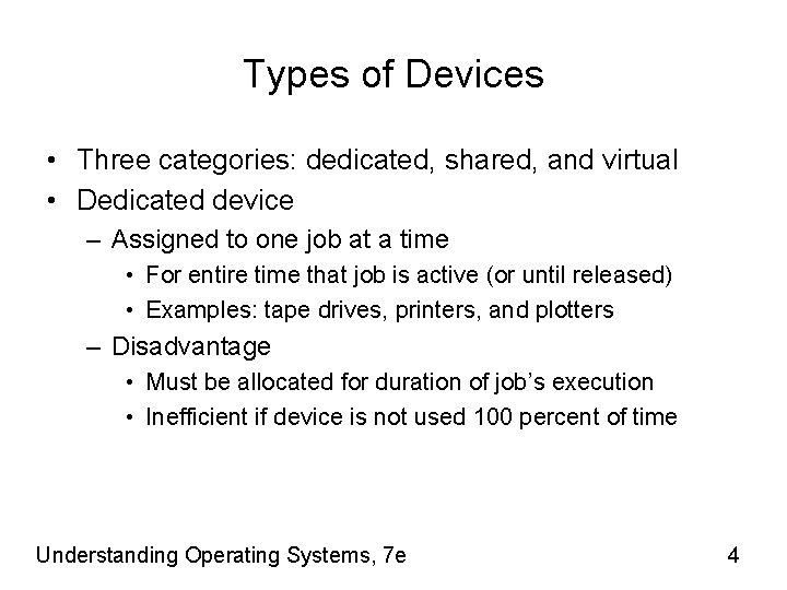 Types of Devices • Three categories: dedicated, shared, and virtual • Dedicated device –