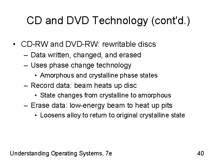 CD and DVD Technology (cont'd. ) • CD-RW and DVD-RW: rewritable discs – Data