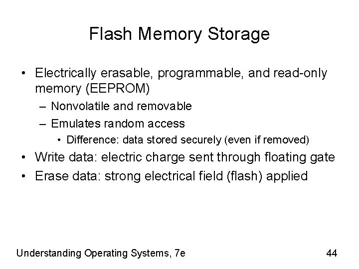 Flash Memory Storage • Electrically erasable, programmable, and read-only memory (EEPROM) – Nonvolatile and