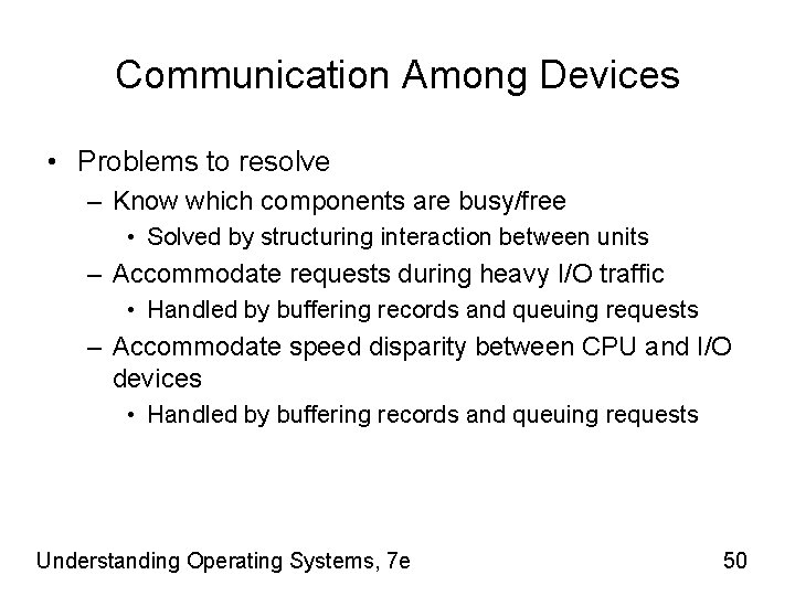 Communication Among Devices • Problems to resolve – Know which components are busy/free •