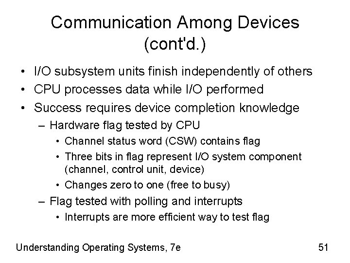 Communication Among Devices (cont'd. ) • I/O subsystem units finish independently of others •