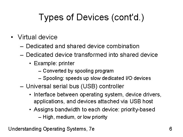 Types of Devices (cont'd. ) • Virtual device – Dedicated and shared device combination