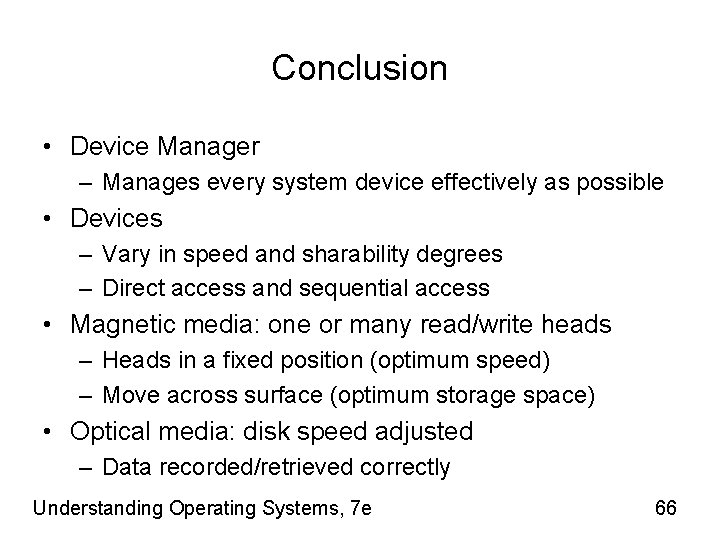 Conclusion • Device Manager – Manages every system device effectively as possible • Devices