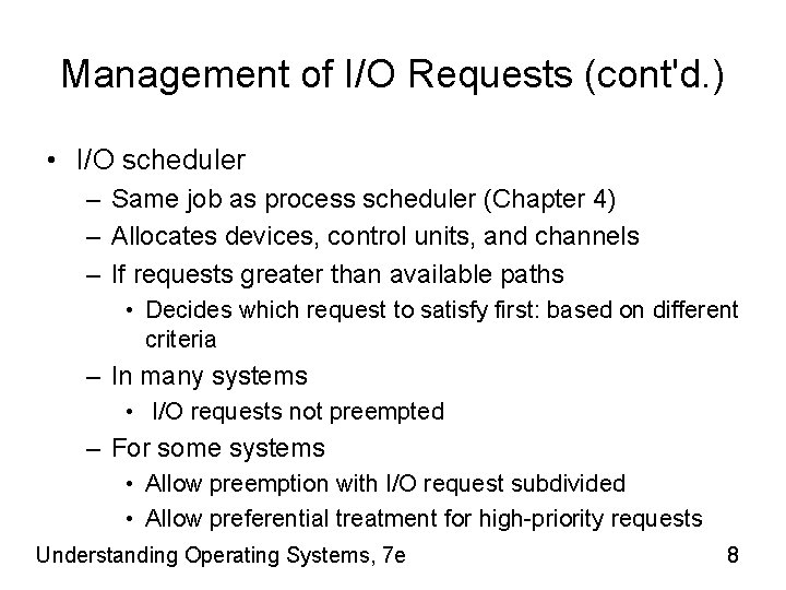 Management of I/O Requests (cont'd. ) • I/O scheduler – Same job as process
