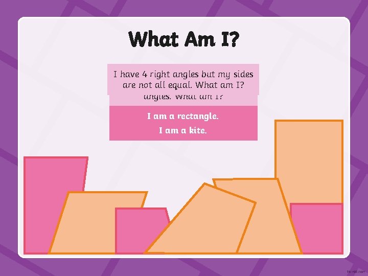 What Am I? My I have adjacent 1 pair sides ofare parallel are ofmy