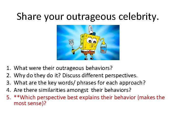 Share your outrageous celebrity. 1. 2. 3. 4. 5. What were their outrageous behaviors? Share your outrageous celebrity. 1. 2. 3. 4. 5. What were their outrageous behaviors?