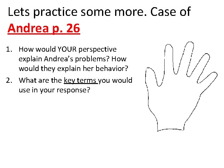 Lets practice some more. Case of Andrea p. 26 1. How would YOUR perspective Lets practice some more. Case of Andrea p. 26 1. How would YOUR perspective