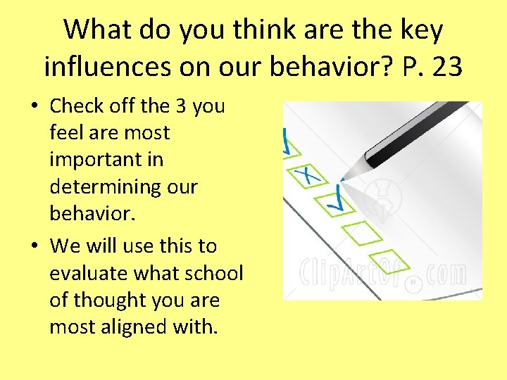 What do you think are the key influences on our behavior? P. 23 • What do you think are the key influences on our behavior? P. 23 •