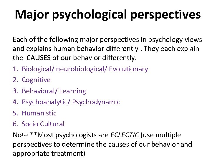 Major psychological perspectives Each of the following major perspectives in psychology views and explains Major psychological perspectives Each of the following major perspectives in psychology views and explains
