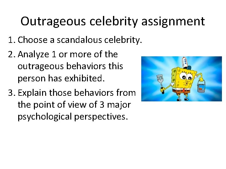 Outrageous celebrity assignment 1. Choose a scandalous celebrity. 2. Analyze 1 or more of Outrageous celebrity assignment 1. Choose a scandalous celebrity. 2. Analyze 1 or more of