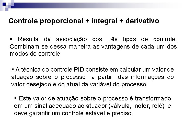 Controle proporcional + integral + derivativo § Resulta da associação dos três tipos de