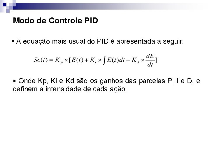 Modo de Controle PID § A equação mais usual do PID é apresentada a