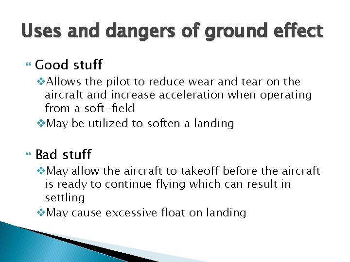 Uses and dangers of ground effect Good stuff v. Allows the pilot to reduce Uses and dangers of ground effect Good stuff v. Allows the pilot to reduce