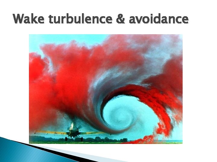 Wake turbulence & avoidance Wake turbulence & avoidance