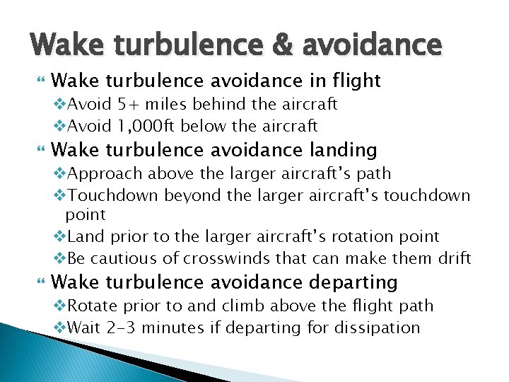 Wake turbulence & avoidance Wake turbulence avoidance in flight v. Avoid 5+ miles behind Wake turbulence & avoidance Wake turbulence avoidance in flight v. Avoid 5+ miles behind