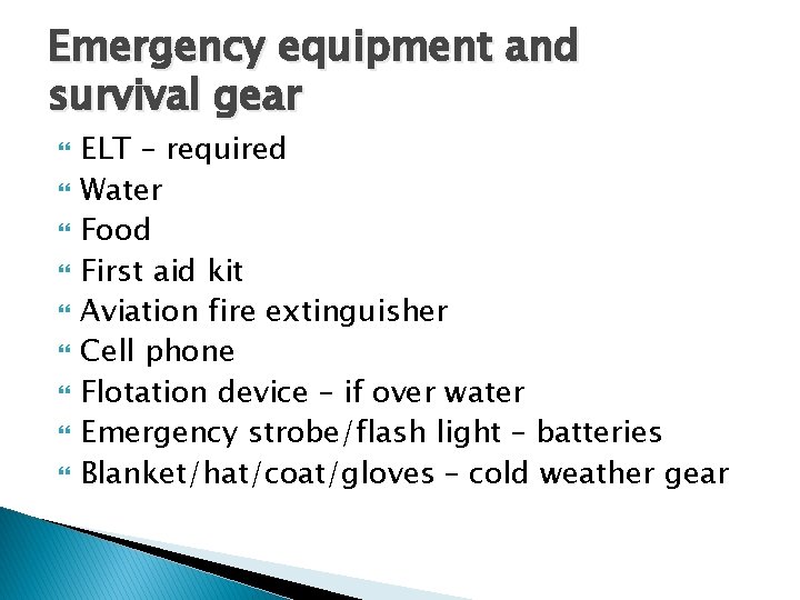 Emergency equipment and survival gear ELT – required Water Food First aid kit Aviation Emergency equipment and survival gear ELT – required Water Food First aid kit Aviation