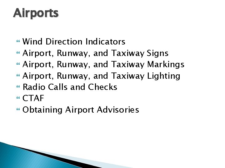Airports Wind Direction Indicators Airport, Runway, and Taxiway Signs Airport, Runway, and Taxiway Markings Airports Wind Direction Indicators Airport, Runway, and Taxiway Signs Airport, Runway, and Taxiway Markings