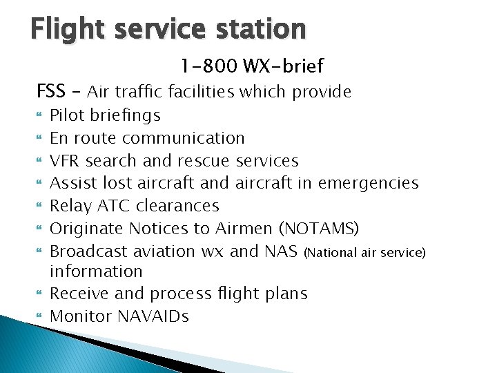 Flight service station 1 -800 WX-brief FSS – Air traffic facilities which provide Pilot Flight service station 1 -800 WX-brief FSS – Air traffic facilities which provide Pilot