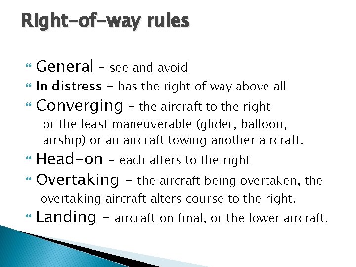 Right-of-way rules General – see and avoid In distress – has the right of Right-of-way rules General – see and avoid In distress – has the right of