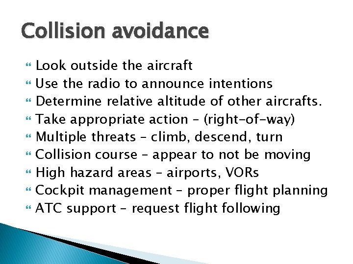 Collision avoidance Look outside the aircraft Use the radio to announce intentions Determine relative Collision avoidance Look outside the aircraft Use the radio to announce intentions Determine relative
