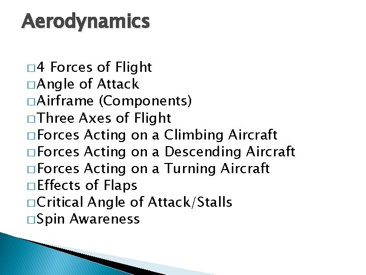 Aerodynamics � 4 Forces of Flight � Angle of Attack � Airframe (Components) � Aerodynamics � 4 Forces of Flight � Angle of Attack � Airframe (Components) �