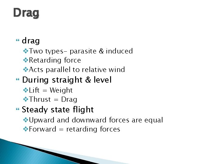 Drag drag v. Two types- parasite & induced v. Retarding force v. Acts parallel Drag drag v. Two types- parasite & induced v. Retarding force v. Acts parallel