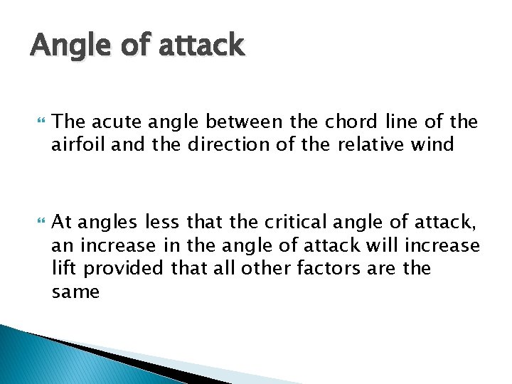 Angle of attack The acute angle between the chord line of the airfoil and Angle of attack The acute angle between the chord line of the airfoil and